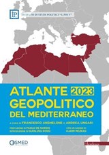 Atlante geopolitico del Mediterraneo 2023 - Francesco Anghelone ; Karim Mezran ; Andrea Ungari ; Paolo De Nardis - 9791259631916