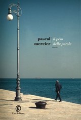 Il peso delle parole - Pascal Mercier - 9791259673350
