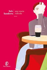 Una storia ridicola - Luis Landero - 9791259677327