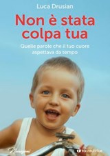 Non è stata colpa tua - Luca Drusian - 9791259756145