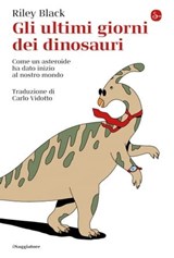 Gli ultimi giorni dei dinosauri - Riley Black - 9791259811738
