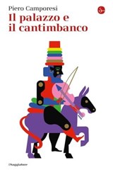 Il palazzo e il cantimbanco - Piero Camporesi - 9791259811776