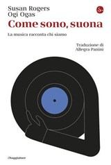 Come sono, suona - Susan Rogers ; Ogi Ogas - 9791259813961