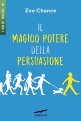 Il magico potere della persuasione - Zoe Chance - 9791259920607