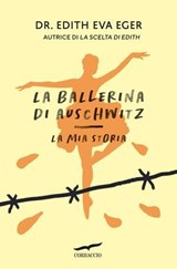 La ballerina di Auschwitz - Edith Eva Eger - 9791259922465