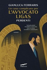 Un caso complicato per l'avvocato Ligas. Perdenti - Gianluca Ferraris - 9791259923752