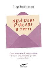 Non devi piacere a tutti - Meg Josephson - 9791259923769