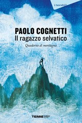 Il ragazzo selvatico. Quaderno di montagna - Paolo Cognetti - 9791259962478