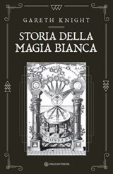 Storia della magia bianca - Gareth Knight - 9791280002334