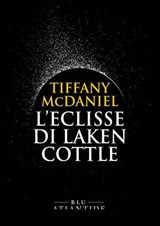 L'eclisse di Laken Cottle - Tiffany McDaniel - 9791280028686