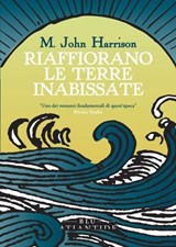 Riaffiorano le terre inabissate - John M. Harrison - 9791280028945