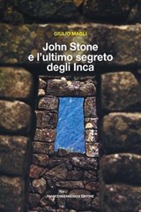 John Stone e l'ultimo segreto degli Inca - Giulio Magli - 9791280045881