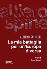 La mia battaglia per un’Europa diversa - Altiero Spinelli - 9791280048585