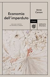 Economia dell'imperduto - Anne Carson ; Antonella Anedda - 9791280084088
