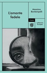 L'amante fedele - Massimo Bontempelli ; Marinella Mascia Galateria - 9791280084514