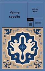 Ventre sepolto - Aliyeh Ataei - 9791280084712