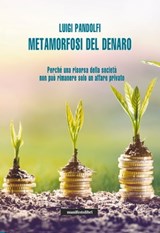 Metamorfosi del denaro - Luigi Pandolfi - 9791280124524