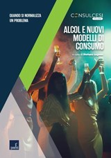 Alcol e nuovi modelli di consumo - Stefano Lagona - 9791280159236