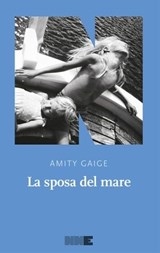 La sposa del mare - Amity Gaige - 9791280284143