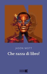 Che razza di libro! - Jason Mott - 9791280284532