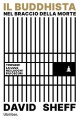 Il buddhista nel braccio della morte - David Sheff - 9791280340245