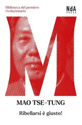Ribellarsi è giusto - Mao Tse Tung - 9791280663061