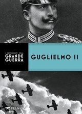 Guglielmo II - Sergio Valzania ; AA.VV. ; Mario Bussoni - 9791280714893