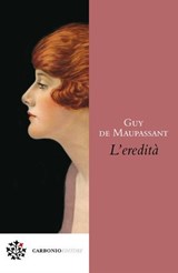 L’eredità - Guy de Maupassant - 9791280794857