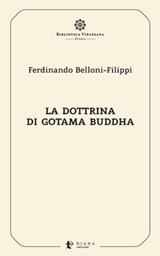 La dottrina di Gotama Buddha - Ferdinando Belloni-Filippi ; Pierluigi Confalonieri ; Antonio Costanzo - 9791281518049