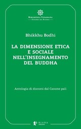La dimensione etica e sociale nell’insegnamento del Buddha - Dalai Lama ; Hozan Alan Senauke ; Antonio Costanzo ; AA.VV. - 9791281518063