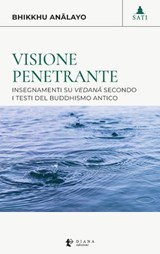 Visione penetrante - Anālayo Bhikkhu ; Giovanni Zappa ; Antonio Costanzo - 9791281518339