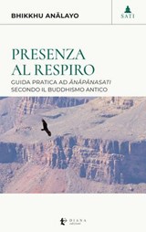 Presenza al respiro - Anālayo Bhikkhu ; Kabat-Zinn Jon - 9791281518353