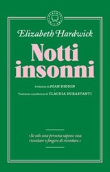 Notti insonni - Elizabeth Hardwick ; Joan Didion ; Claudia Durastanti - 9791281631212