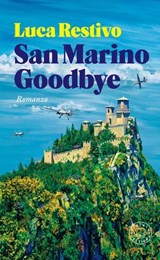 San Marino Goodbye - Luca Restivo - 9791281631236