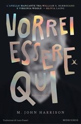 Vorrei essere qui - John M. Harrison - 9791281656116
