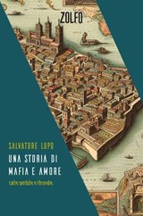 Una storia di mafia e amore - Salvatore Lupo - 9791281695160