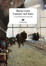 Cantare nel buio - Maria Corti - 9791281723078