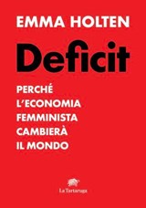DEFICIT. Perché l'economia femminile cambierà il mondo - Emma Holten - 9791281723146