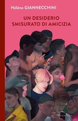 Un desiderio smisurato di amicizia - Hélène Giannecchini - 9791281724914