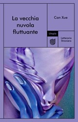 La vecchia nuvola fluttuante - Can Xue - 9791282156288