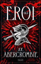 Gli Eroi - Joe Abercrombie - 9791282205115