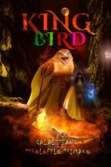 King Bird - GALALETSANG TSHOLOFELO TSIMAKO - 9798201206604