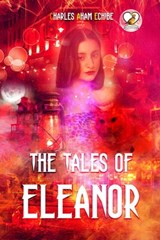 The Tales of Eleanor - Charles Aham Echibe - 9798201282585
