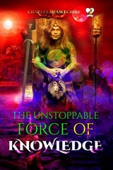 The Unstoppable Force of Knowledge - Charles Aham Echibe - 9798201388782