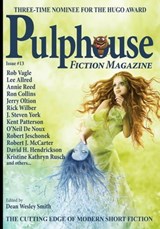 Pulphouse Fiction Magazine #13 - Dean Wesley Smith ; Kristine Kathryn Rusch ; Annie Reed ; Bonnie Elizabeth ; David H. Hendrickson ; Jerry Oltion ; Jamie McNabb ; Jim Gotaas ; Jason A. Adams ; Joe Cron ; Lee Allred ; J. Steven York ; O’Neil De Noux ; Robert Jeschonek ; Rob Vagle ; Ron Co - 9798201408060