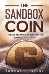 The Sandbox Coin: The SAND ERC-20 Utility Token on the Ethereum Blockchain - Thomas J. Taylor - 9798201469214