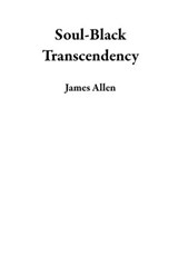 Soul-Black Transcendency - James Allen - 9798201469948