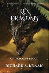 Rex Draconis: Of Dragons Blood - Richard A. Knaak - 9798201665890