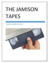 The Jamison Tapes - James Parker Hunt - 9798201702632