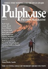 Pulphouse Fiction Magazine Issue #16 - Dean Wesley Smith ; Annie Reed ; C.H. Hung ; Chrissy Wissler ; David H. Hendrickson ; Jim Gotaas ; Jerry Oltion ; J. Steven York ; Kent Patterson ; Kristine Kathryn Rusch ; Sebastien de Castell ; Johanna Rothman ; O’Neil De Noux ; Brigid Collins ; Robert  - 9798201810177